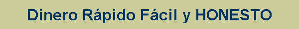 Dinero R�pido F�cil y HONESTO